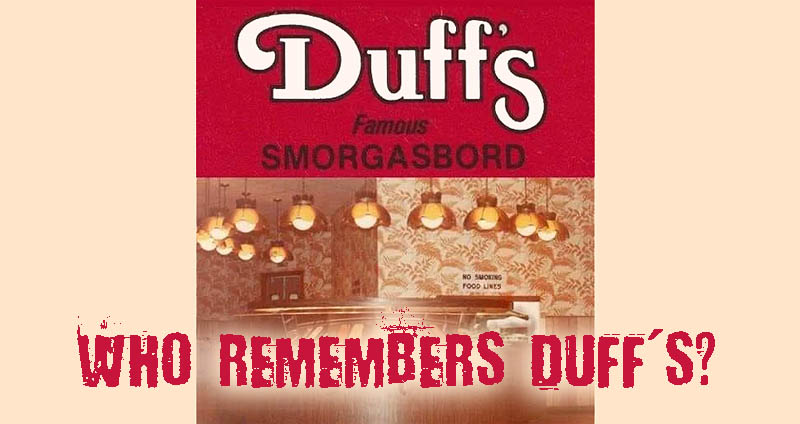 Duff’s Smorgasbord – What Happened to Them?