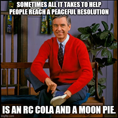 RC Cola and Moonpies Mr Rogers