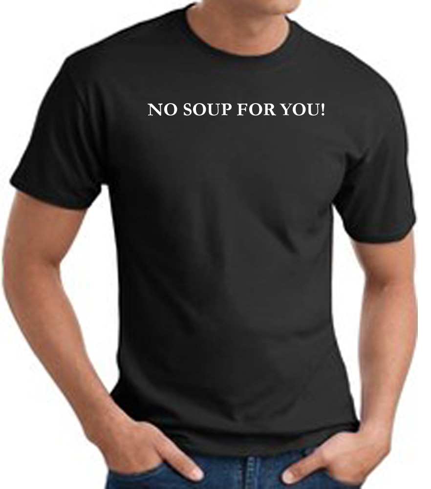 soup nazi shirt